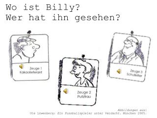 Wo ist Billy? Wer hat ihn gesehen?