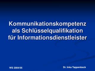Kommunikationskompetenz als Schlüsselqualifikation für Informationsdienstleister