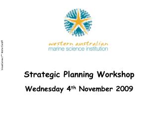 Strategic Planning Workshop Wednesday 4 th November 2009