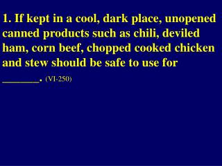 3. Opened canned hams may be refrigerated ______ or ___ . (VI-251)