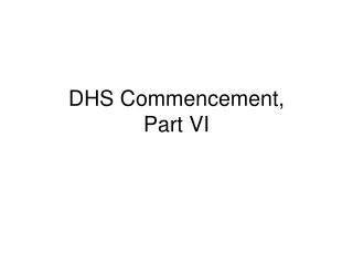 DHS Commencement, Part VI