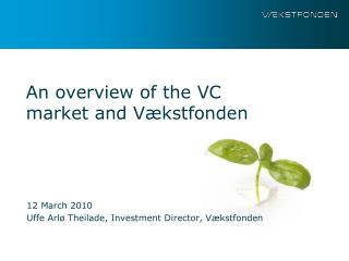 An overview of the VC market and Vækstfonden