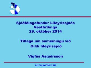 Sjóðfélagafundur Lífeyrissjóðs Vestfirðinga 29. október 2014