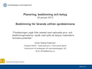 Planering, bedömning och betyg 23 januari 2013 Bedömning för lärande utifrån språkämnena