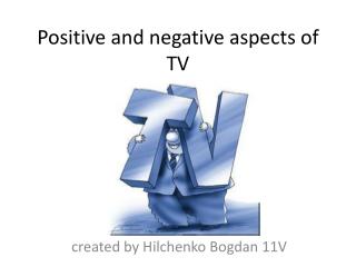 Positive and negative aspects of TV