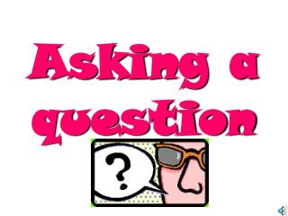 Asking a question