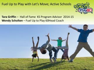 Fuel Up to Play with Let’s Move; Active Schools