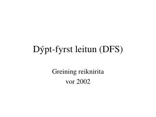Dýpt-fyrst leitun (DFS)