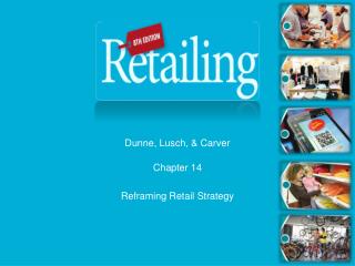 Chapter 14 Reframing Retail Strategy