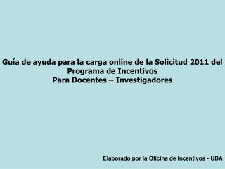 Guía de ayuda para la carga online de la Solicitud 2011 del Programa de Incentivos