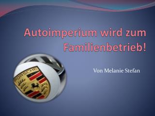 Autoimperium wird zum Familienbetrieb!