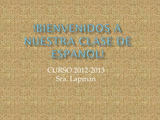 !BIENVENIDOS A nuestra CLASE DE ESPAN͠OL !
