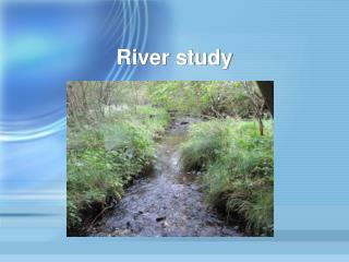 River study