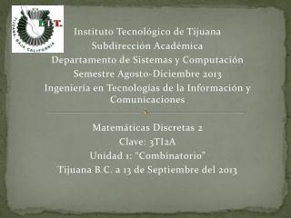 Instituto Tecnológico de Tijuana Subdirección Académica Departamento de Sistemas y Computación