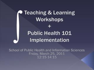 Teaching &amp; Learning Workshops + Public Health 101 Implementation