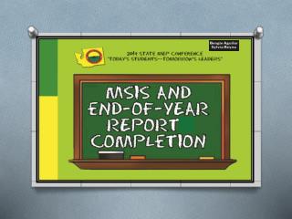 MSIS AND END-OF-YEAR REPORT COMPLETION