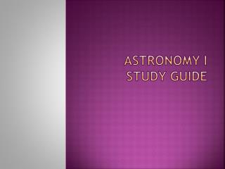 Astronomy I study Guide