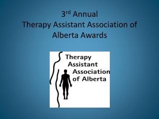 3 rd Annual Therapy Assistant Association of Alberta Awards