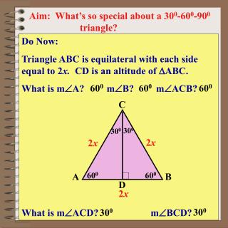 Aim: What’s so special about a 30 0 -60 0 -90 0 		triangle?