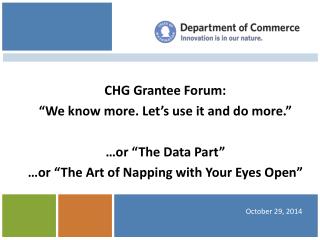 CHG Grantee Forum: “We know more. Let’s use it and do more.” …or “The Data Part”