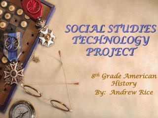 SOCIAL STUDIES TECHNOLOGY PROJECT