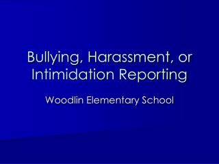 Bullying, Harassment, or Intimidation Reporting