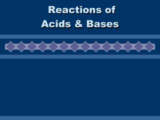 Reactions of Acids &amp; Bases