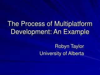 The Process of Multiplatform Development: An Example