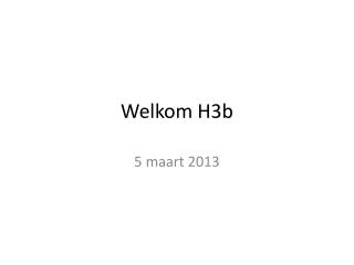 Welkom H3b