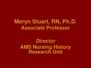 Meryn Stuart, RN, Ph.D. Associate Professor