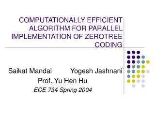 COMPUTATIONALLY EFFICIENT ALGORITHM FOR PARALLEL IMPLEMENTATION OF ZEROTREE CODING