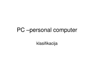 PC –personal computer