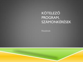 kötelező program, SZÁMONKÉRÉSEK
