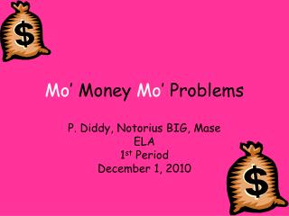 Mo ’ Money Mo ’ Problems