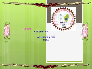 CURSO: ESTADISTICA AREQUIPA-PERÚ 2014