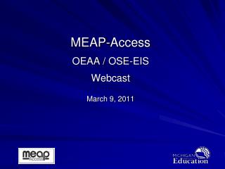 MEAP-Access OEAA / OSE-EIS Webcast March 9, 2011