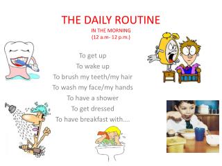 THE DAILY ROUTINE IN THE MORNING (12 a.m - 12 p.m.)