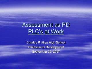 Assessment as PD PLC’s at Work