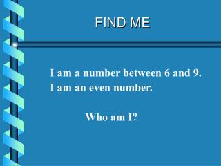 FIND ME