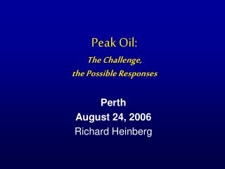 Peak Oil: The Challenge, the Possible Responses