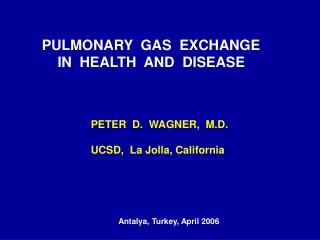 PULMONARY GAS EXCHANGE IN HEALTH AND DISEASE