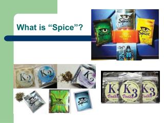 What is “Spice”?