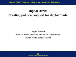 Digital Ditch: Creating political support for digital roads Jesper Sølund