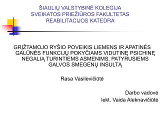 ŠIAULIŲ VALSTYBINĖ KOLEGIJA SVEIKATOS PRIEŽIŪROS FAKULTETAS REABILITACIJOS KATEDRA