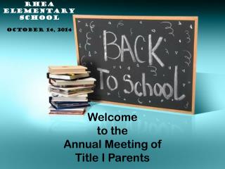 Welcome to the Annual Meeting of Title I Parents