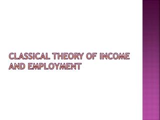 Classical Theory of Income and Employment