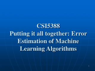 CSI5388 Putting it all together: Error Estimation of Machine Learning Algorithms