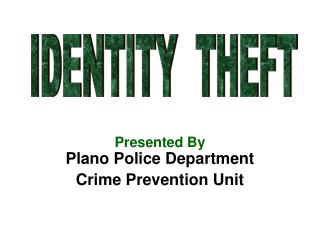 Presented By Plano Police Department Crime Prevention Unit