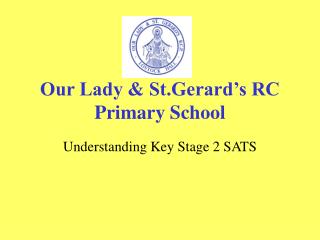 Our Lady &amp; St.Gerard’s RC Primary School