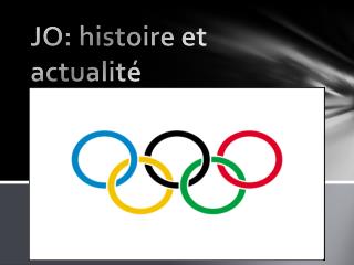 JO: histoire et actualité